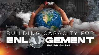 Building Capacity For Enlargement | Pst. Elizabeth Akinyi I 6th Oct