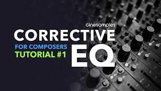 Corrective EQ - Cinesamples Tutorial #1 for Composers (Cinesamples Educational Series)