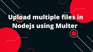 Node js Express Multiple Image File Upload using Multer