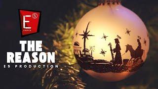 E5 Church  - 11am  - The Reason  15th December 2024