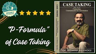 P-FORMULA OF CASE TAKING I Dr. Shekhar Algundgi