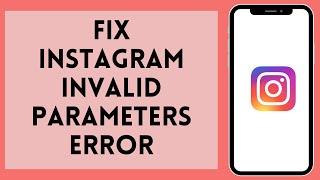 How To Fix Instagram Invalid Parameter Error | Instagram Invalid Parameters 2024 (Solved)