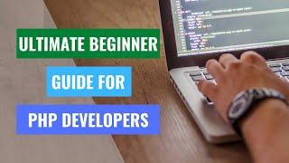 Ultimate Beginner Guide for PHP Developers