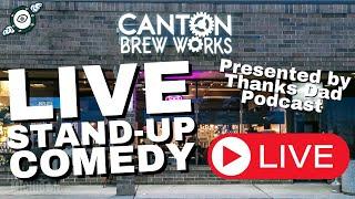 LIVE STAND-UP COMEDY @ Canton Brew Works! w/ The Thanks Dad Podcast