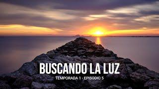 UN ATARDECER IMPRESIONANTE - BUSCANDO LA LUZ - Temporada 1 | Episodio 5