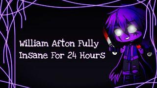 William Afton Fully Insane For 24 Hours / FNAF
