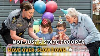 Not Just a State Trooper | Move Over, Slow Down
