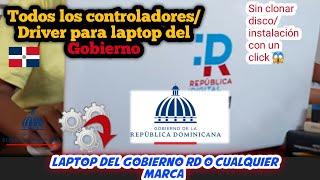 Instala Todos Los Driver a tu Laptop Del Gobierno De República Dominicana 2022