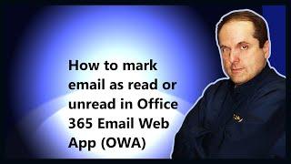 How to mark email as read or unread in Microsoft 365 Email Web App (OWA)