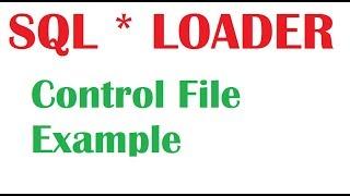 SQL *  Loader  Tutorial 2 : Control File with example