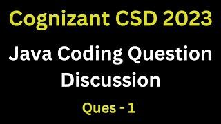 Cognizant Continous Skill Development (CSD) Java DSA Coding Question Discussion | Part - 1