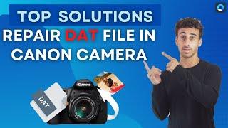 Top 4 Best Solutions to Repair DAT File in Canon Camera