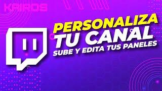 Como subir y editar Paneles de Twitch | Personaliza tu Canal | Paneles de Twitch