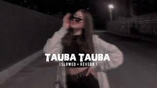 Tauba Tauba (Slowed + Reverb) : Karan Aujla | Vicky Kaushal | New Song | Jot Music