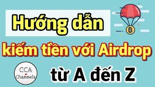 Hướng dẫn kiếm tiền Airdrop từ A đến Z. Cách kiếm tiền không vốn 2021