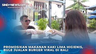 Promosikan Makanan Kaki Lima Higienis, Bule Jualan Burger Viral di Bali