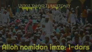 1-dars. Alloh nomidan imzo! Ustoz Yahyo Turkistoniy ( Talaba va ommaga nasihatlar )