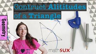 How to Construct the Altitudes of a Triangle ⊿ Geometry ⊿ MathSux