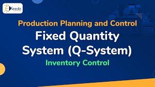 Fixed Quantity System(Q-System) - Inventory Control - Production Planning and Control