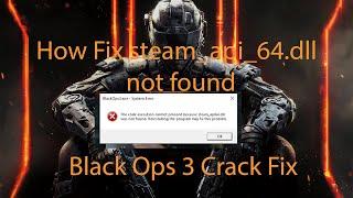 How to fix [steam_api64r.dll] missing error in black ops 3