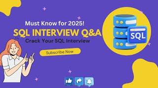 SQL Interview Questions & Answers | Crack Your SQL Interview in 2025!