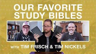 Favorite Study Bibles with Tim Frisch & Tim Nickels!