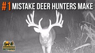 #1 Mistake deer hunters make.