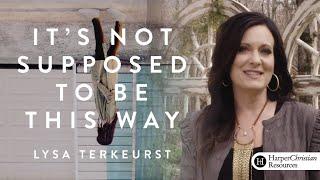 It's Not Supposed to Be This Way Bible Study by Lysa TerKeurst | Session 1