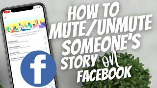 How to mute and unmute someones story on Facebook