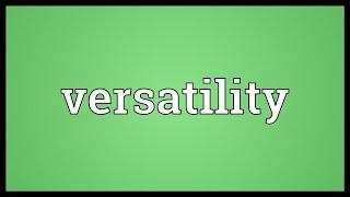 Versatility Meaning