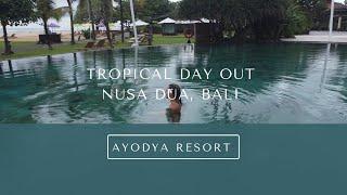 Tropical Day Out || Ayodya Resort Nusa Dua BALI 2022