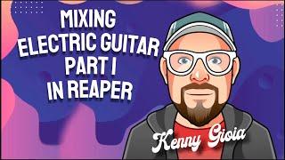 Mixing Electric Guitars - Part I in REAPER