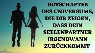 Achte auf die Botschaften des Universums, die zeigen, dass dein Seelenpartner zurückkommt!