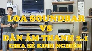 Cùng giá tiền thì nên chọn loa soundbar hay dàn âm thanh để nghe nhạc?