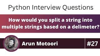 How would you split a string into multiple based on a delimiter? (Python Interview Question #27)