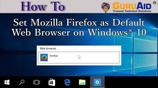 How to Set Mozilla Firefox as Default Web Browser on Windows® 10 - GuruAid