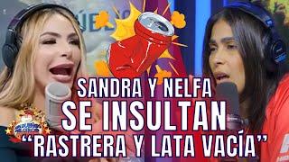 SANDRA LLAMA RASTRERA A NELFA Y LE RESPONDE “LATA VACÍA”, POR DECIR NO ES ANIMADORA