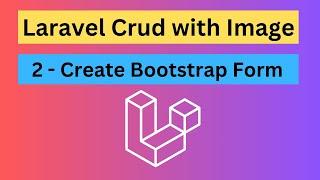 Laravel CRUD with Image & Resource Controller - 2. Create Bootstrap Form