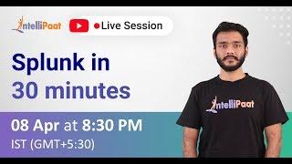 Why Splunk | What does Splunk do | Splunk in 30 Minutes | Intellipaat