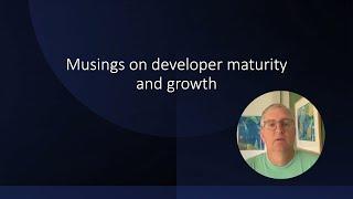 Musings on Developer Maturity and Growth