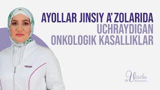 Ayollar jinsiy a‘zolarida uchraydigan onkologik kasalliklar