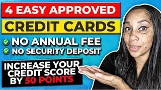 4 Easy Approval￼ Credit Cards With A Soft Pull Preapproval! No Security Deposit or Annual Fee￼￼!