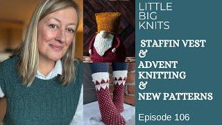 Episode 106- Staffing Vest, Advent Knitting and New Patterns!