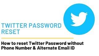 How to Reset Twitter Password Without Phone Number & Email ID (If you no longer have access)