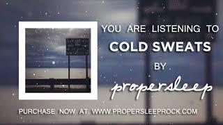 propersleep - Cold Sweats (OFFICIAL AUDIO)