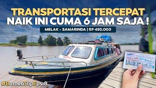 3X LEBIH CEPAT , CUMA 6 JAM SAJA !! Melak - Samarinda Naik Kapal Speed.