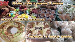 Ultah Aiman 1 Tahun! Membuat kue ultah sederhana ! membuat 3 snack simpel untuk di bagi bagi