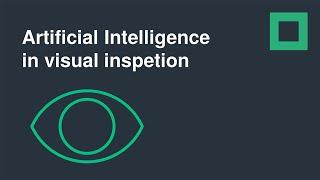 Artificial Intelligence in visual inspection – far more than a vision