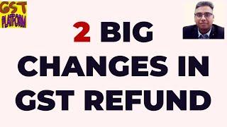 2 BIG CHANGES IN GST REFUND | GST REFUND NEW RULES IN AUG 2023