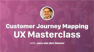 Customer Journey Mapping UX Masterclass, with Jaco van den Heever